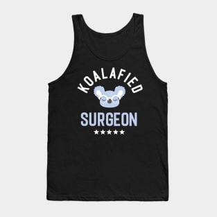 Koalafied Surgeon - Funny Gift Idea for Surgeons Tank Top